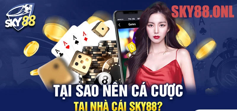 Tại sao nên chơi tại Sky88?