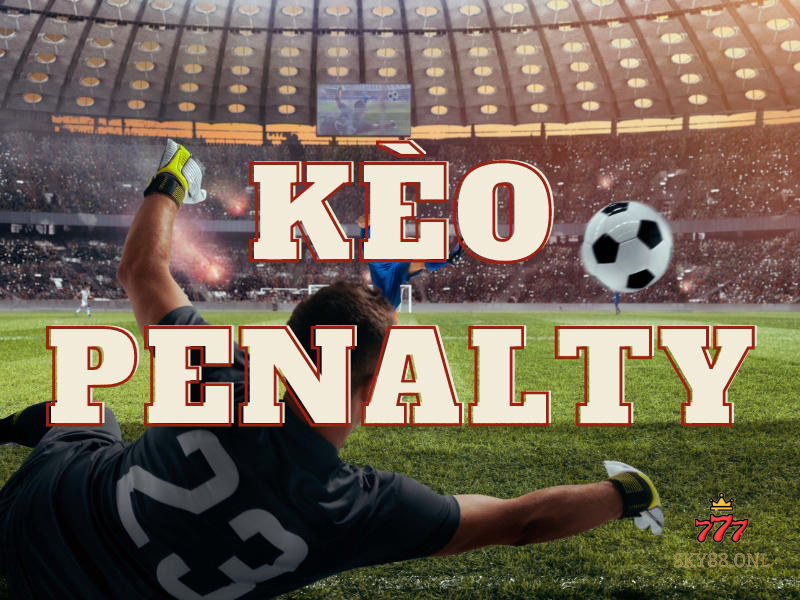 Kèo Penalty cực hấp dẫn