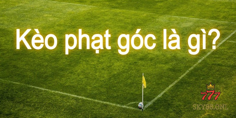 Kèo phạt góc là gì